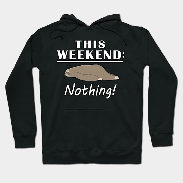 This Weekend Nothing Hoodie by Mamon